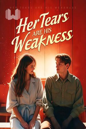 Her Tears Are His Weakness