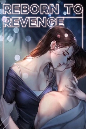 Reborn to Revenge